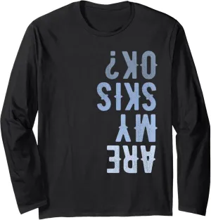 Are My Skis Ok Activity Sport Skiing Travel Long Sleeve T-Shirt