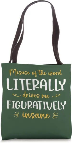 Funny Grammar Nerd Misuse Of Literally Figuratively Tote Bag