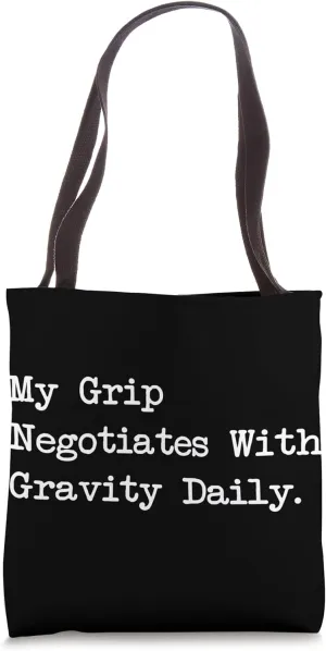 My Grip Negotiates With Gravity Daily Funny Juggling Tote Bag
