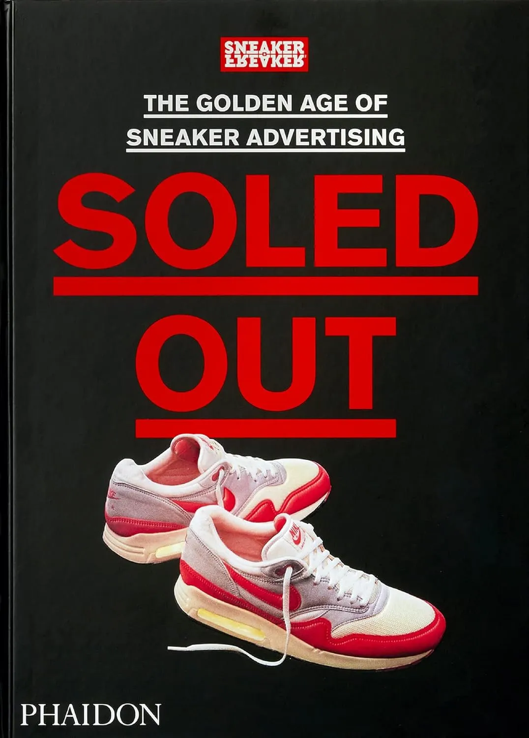 Soled Out: The Golden Age of Sneaker Advertising (A Sneaker Freaker Book) Hardcover – December 8, 2021