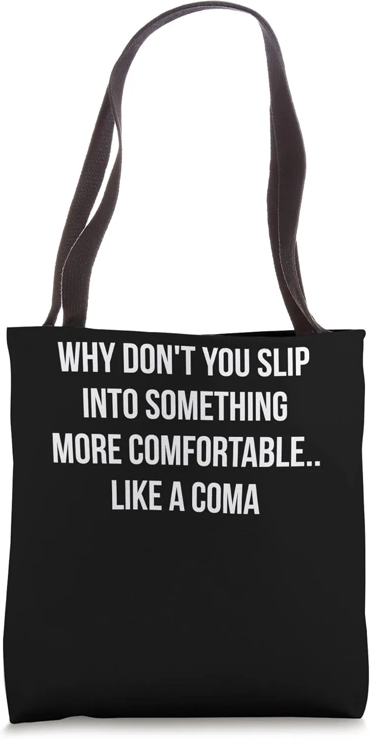 Why don't you slip into something more comfortable Tote Bag
